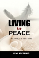 Living in Peace: Overcoming Pressure B0FMP37VWV Book Cover