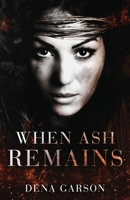 When Ash Remains 1945075082 Book Cover
