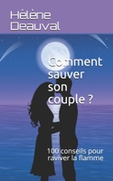 Comment sauver son couple ?: 100 conseils pour raviver la flamme 1094672386 Book Cover