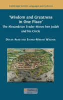 Wisdom and Greatness in one Place: The Alexandrian Trader Moses ben Judah and his Circle (Semitic Languages and Cultures) 1805110713 Book Cover
