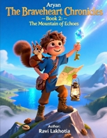 The Braveheart Chronicles - Book 2: The Mountain of Echoes B0FVB56JZ5 Book Cover