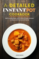 A Detailed Instant Pot Cookbook 2021: Best Detailed Book with Practical Snack Recipes to Share with Family and Friends 1801836094 Book Cover