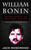 William Bonin: The True Story of The Freeway Killer 1519631197 Book Cover