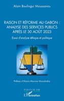 Raison et réforme au Gabon : analyse des services publics après le 30 août 2023: Essai d’analyse éthique et politique (Points de Vue) (French Edition) 2336507072 Book Cover
