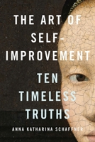 The Art of Self-Improvement: Ten Timeless Truths 0300247710 Book Cover