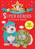 Super Heroes Sticker Book: Star Paws: An Animal Dress-Up Sticker Book 1447233115 Book Cover