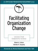 Facilitating Organization Change: Lessons from Complexity Science 078795330X Book Cover