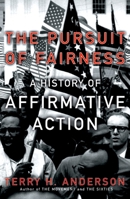 The Pursuit of Fairness: A History of Affirmative Action 0195182456 Book Cover