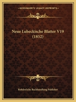Neue Lubeckische Blatter V19 (1852) 1160450684 Book Cover