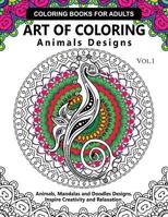 Art of Coloring Animals Design: A Coloring book for adults: Inspired Flowers, Animals and Mandala pattern 1541027930 Book Cover