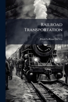 Railroad Transportation: Some Phases of Its History, Operation and Regulation 114398692X Book Cover