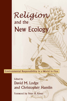 Religion and the New Ecology: Environmental Responsibility in a World in Flux 0268034044 Book Cover