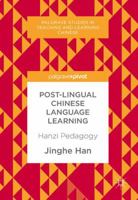 Post-Lingual Chinese Language Learning: Hanzi Pedagogy 1137598395 Book Cover