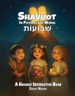 Shavuot in Pictures and Words: A Holiday Interactive Book (Jewish Holiday Interactive Books for Children) 1950170748 Book Cover