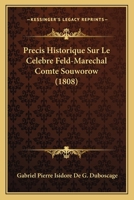 Precis Historique Sur Le Celebre Feld-Marechal Comte Souworow (1808) 1160229449 Book Cover