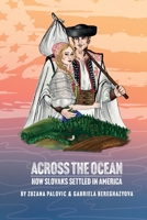 Across the Ocean : How Slovaks Settled in America 1737405490 Book Cover