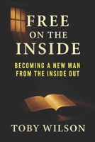 Free on the Inside: Becoming a New Man From the Inside Out (Free on the Inside Series) B0GMWJ2PLJ Book Cover