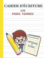 Cahier d'écriture: 120 pages vierges, j'apprends à écrire, cahier pour la maternelle pour apprendre à écrire, apprentissage des lettres, 21.59 x 27.94 cm B086G2Z9LC Book Cover