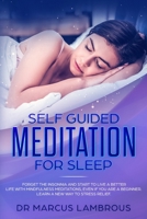 Self guided meditation for sleep: Forget the insonnia and start to live a better Life with mindfulness meditations, even if you are a beginner. Learn a new way to stress relief. 1696214483 Book Cover