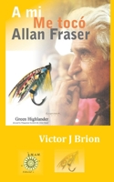 A mi me tocó Allan Fraser (Spanish Edition) B08JLXYJN8 Book Cover