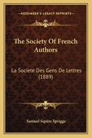 The Society Of French Authors: La Societe Des Gens De Lettres 116025933X Book Cover