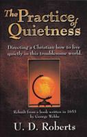 The Practice of Quietness: Directing a Christian how to live quietly in this troublesome world. 1595813551 Book Cover