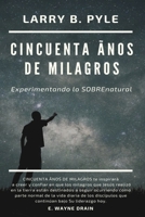 Cincuenta Ãnos de Milagros: Experimentando lo SOBRENATURAL (Spanish Edition) B0F6SXDVKX Book Cover