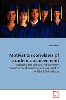 Motivation correlates of academic achievement: Exploring the relationship between motivation and academic achievement in the PISA 2003 dataset 3639250400 Book Cover
