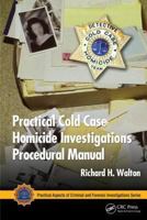 Practical Cold Case Homicide Investigations Procedural Manual 1439857016 Book Cover