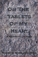 On the Tablets of My Heart: A Prophetic Journey 1694983188 Book Cover