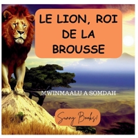 Le Lion, roi de la brousse (French Edition) B0CPBZLTF1 Book Cover