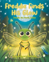 Freddie Finds His Glow B0FH1GKZRW Book Cover