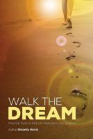 Walk the Dream: Practical Tools to Help You Materialize Your Purpose 1974275612 Book Cover