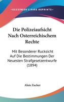 Die Polizeiaufsicht nach �sterreichischem Rechte mit besonderer R�cksicht auf die Bestimmungen der neuesten Strafgesetzentw�rfe 1530796059 Book Cover