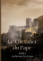 Le Chevalier du Pape: Tome 1 Archivum secretum (French Edition) 2322581720 Book Cover