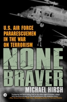 None Braver: U.S. Air Force Pararescuemen in the War on Terrorism 0451212959 Book Cover