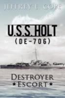 U.S.S. HOLT (DE-706) Destroyer Escort 1434377733 Book Cover