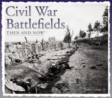 Civil War Battlefields Then and Now (Then & Now Thunder Bay) 1607105837 Book Cover