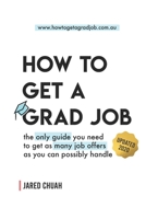 How to Get a Grad Job : The Only Guide You Need to Get As Many Job Offers As You Can Possibly Handle 1674296037 Book Cover