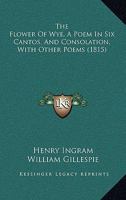 The Flower Of Wye, A Poem In Six Cantos, And Consolation, With Other Poems 1167243226 Book Cover