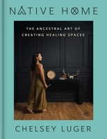 Native Home: The Ancestral Art of Curating, Cleansing, and Creating Your Space 006342049X Book Cover