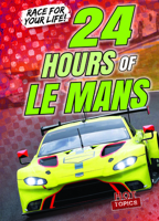 24 Hours of Le Mans (Race for Your Life!) 1538258943 Book Cover