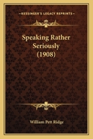 Speaking Rather Seriously 1104307502 Book Cover