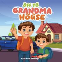 Off to Grandma house we go B0G314ZRQK Book Cover