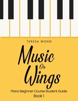 Music on Wings: Piano Beginner Course Student Guide Book 1 9887708321 Book Cover