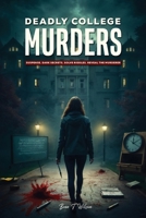 Deadly College Murders B0F8Q2GGLC Book Cover