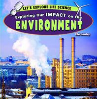 Exploring Our Impact on the Environment 1448863082 Book Cover