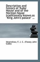 Description and History of Tudor House and of the Norman House 0526730544 Book Cover