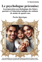 Le psychologue préconise : la préparation psychologique des futurs parents et l'éducation ludique des enfants de moins de quatre ans. Partie théorique. (French Edition) B0CR283HY6 Book Cover