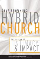 Hybrid Church: The Fusion of Intimacy and Impact 0470572302 Book Cover